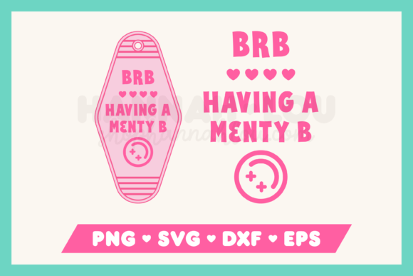 BRB Having a Menty B Motel Keychain Graphics for Crafts