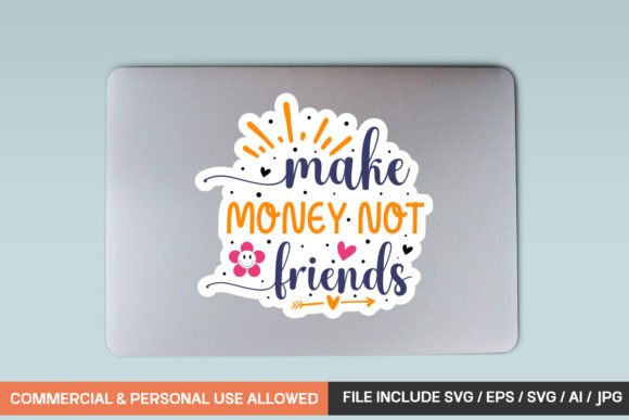 Make Money Not Friends Sticker: Graphics for Crafts