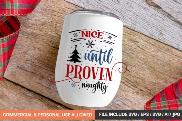 Nice Until Proven Naughty Mug SVG: Graphics for Crafts