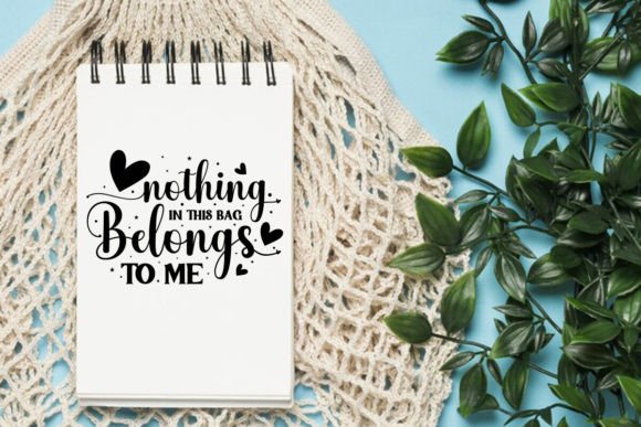 Nothing in This Bag Belongs to Me Svg: Graphics for Crafts